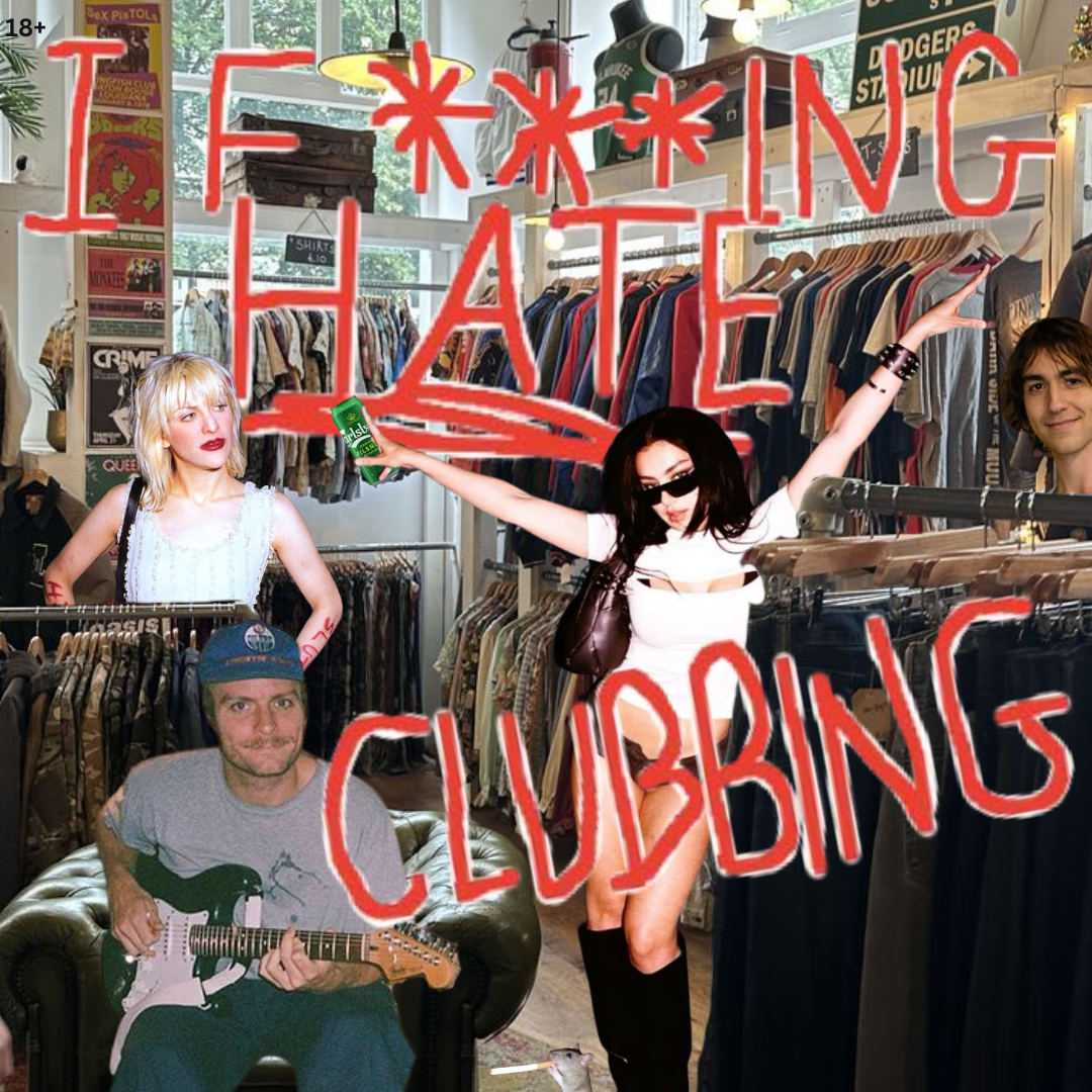 i f***ing h8 clubbing